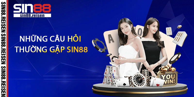 Những câu hỏi thường gặp Sin88