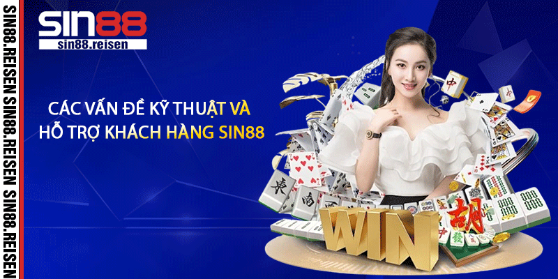 Các vấn đề kỹ thuật và hỗ trợ khách hàng Sin88