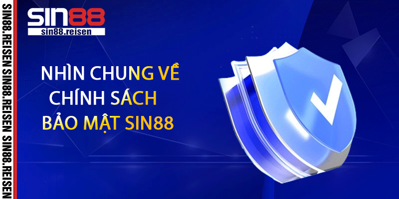 Nhìn chung về chính sách bảo mật Sin88