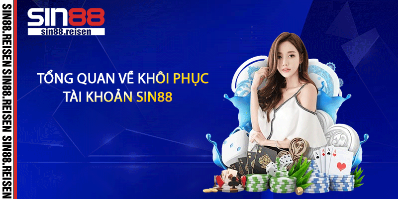 Tổng quan về khôi phục tài khoản Sin88