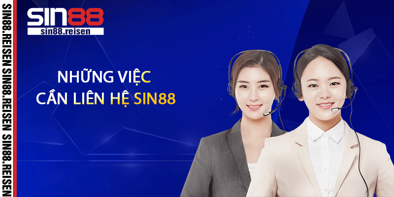Những việc cần liên hệ Sin88