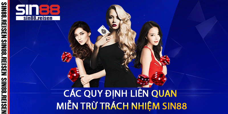 Các quy định liên quan miễn trừ trách nhiệm Sin88